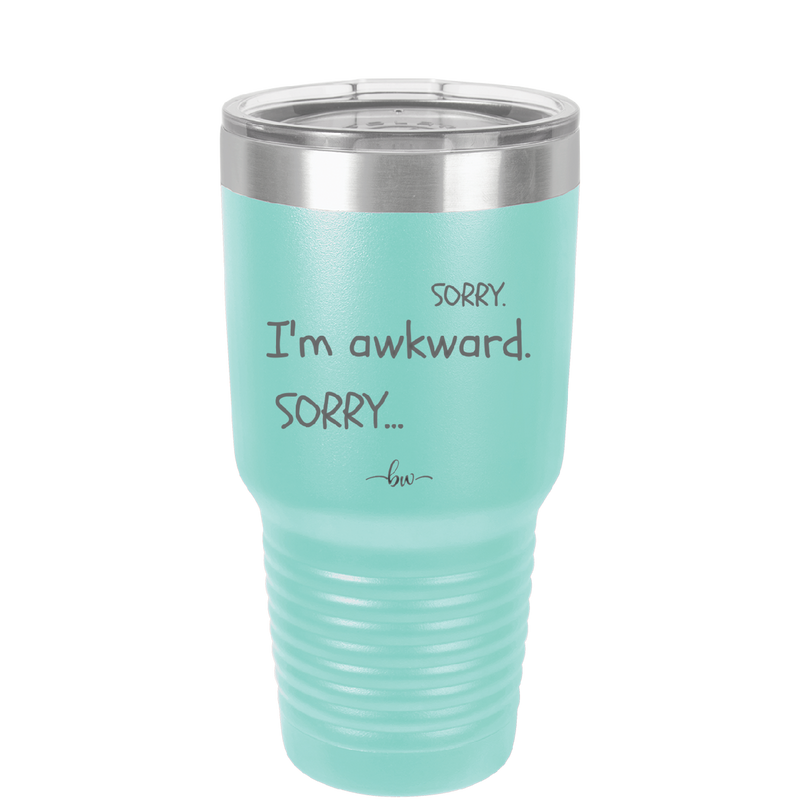 Sorry, I'm Awkward, Sorry - Laser Engraved Stainless Steel Drinkware - 1197 -