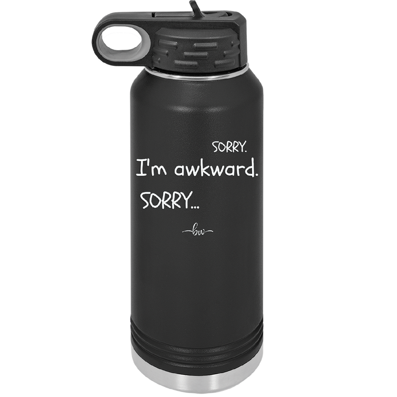 Sorry, I'm Awkward, Sorry - Laser Engraved Stainless Steel Drinkware - 1197 -