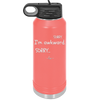 Sorry, I'm Awkward, Sorry - Laser Engraved Stainless Steel Drinkware - 1197 -