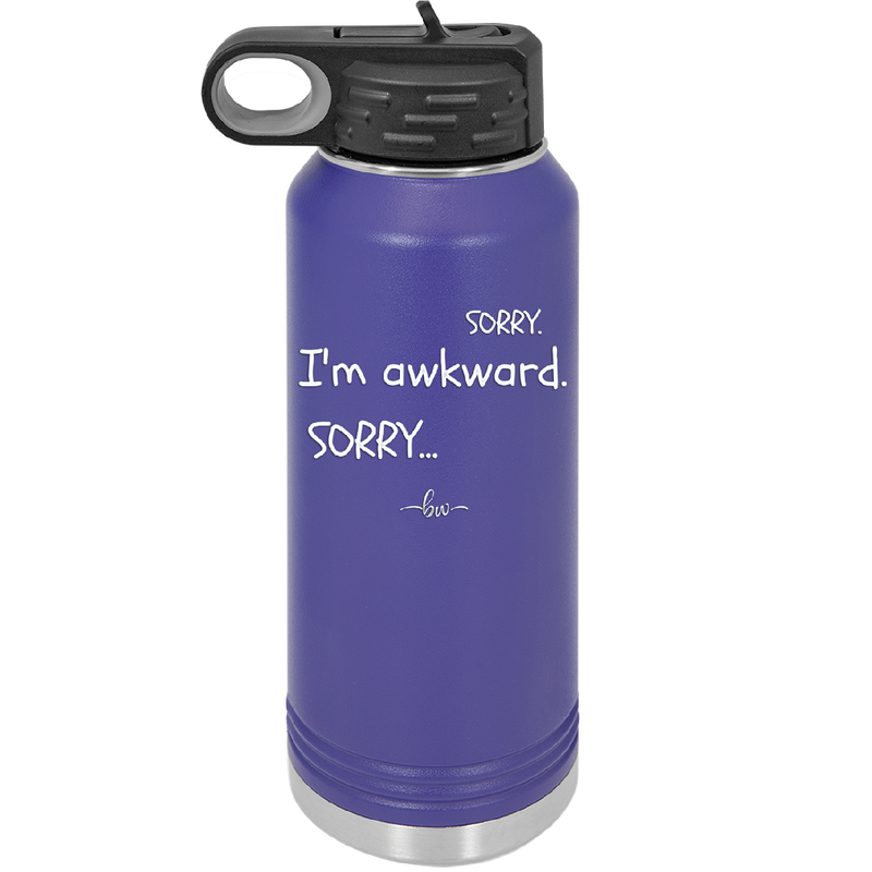 Sorry, I'm Awkward, Sorry - Laser Engraved Stainless Steel Drinkware - 1197 -