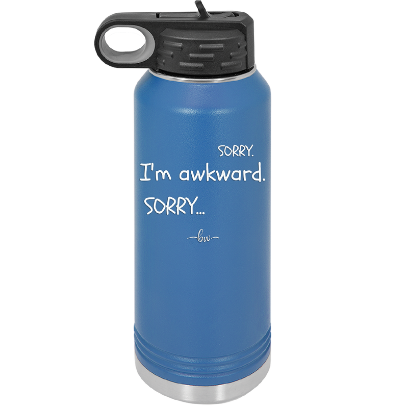 Sorry, I'm Awkward, Sorry - Laser Engraved Stainless Steel Drinkware - 1197 -
