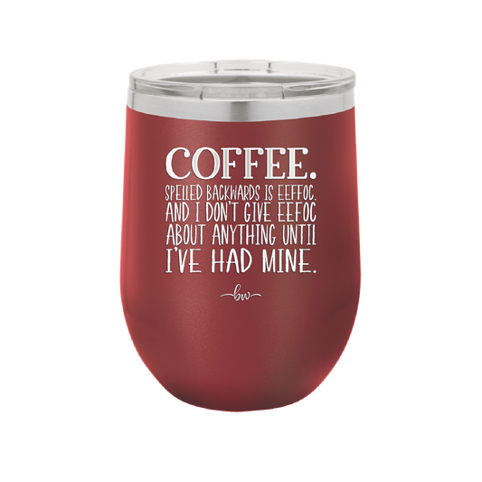 Coffee Spelled Backwards is Eeffoc - Laser Engraved Stainless Steel Drinkware - 1198 -