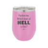 Pardon Me Which Level of Hell is This - Laser Engraved Stainless Steel Drinkware - 1200 -