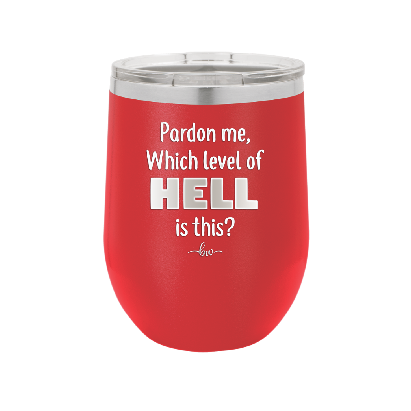 Pardon Me Which Level of Hell is This - Laser Engraved Stainless Steel Drinkware - 1200 -