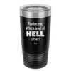 Pardon Me Which Level of Hell is This - Laser Engraved Stainless Steel Drinkware - 1200 -