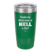 Pardon Me Which Level of Hell is This - Laser Engraved Stainless Steel Drinkware - 1200 -