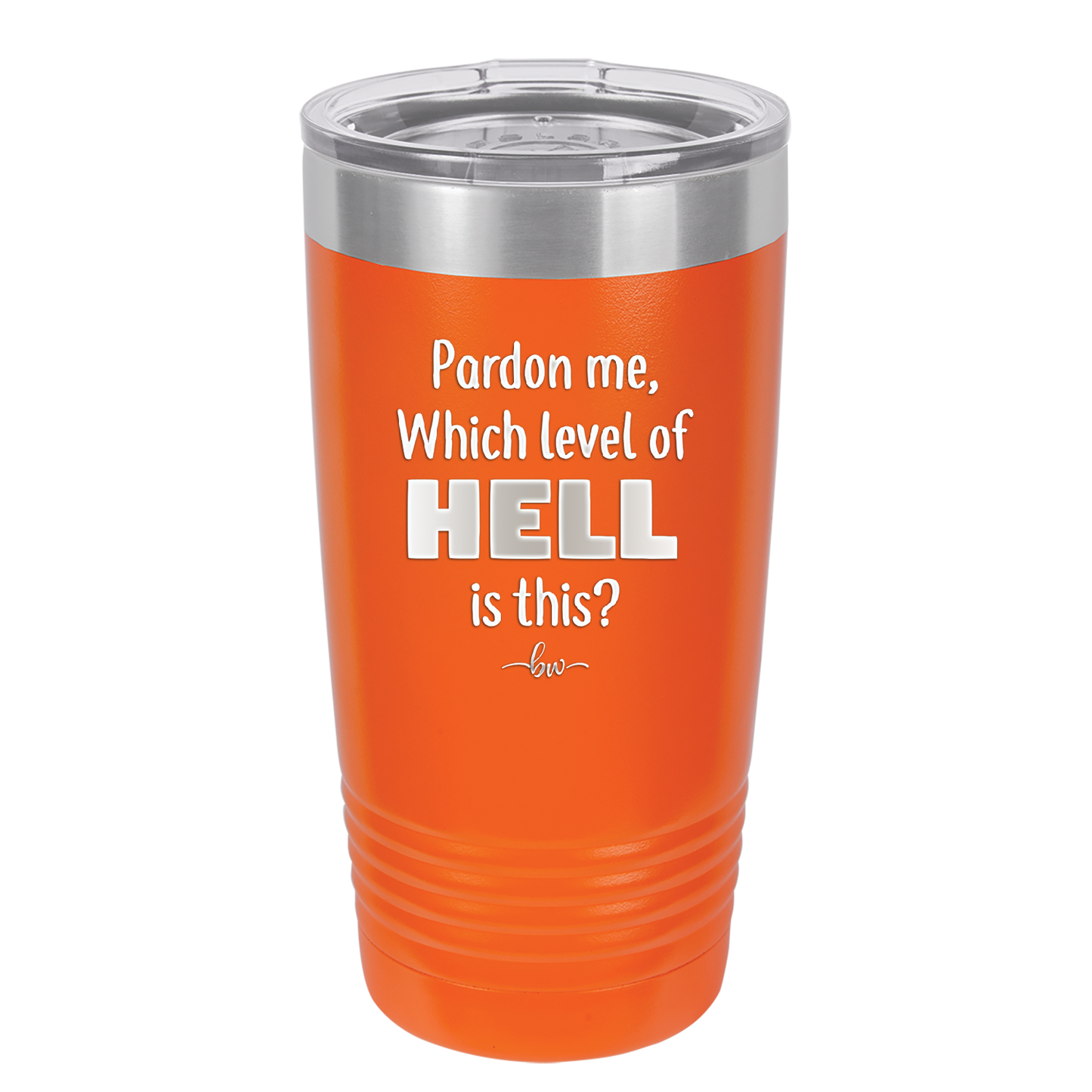Pardon Me Which Level of Hell is This - Laser Engraved Stainless Steel Drinkware - 1200 -