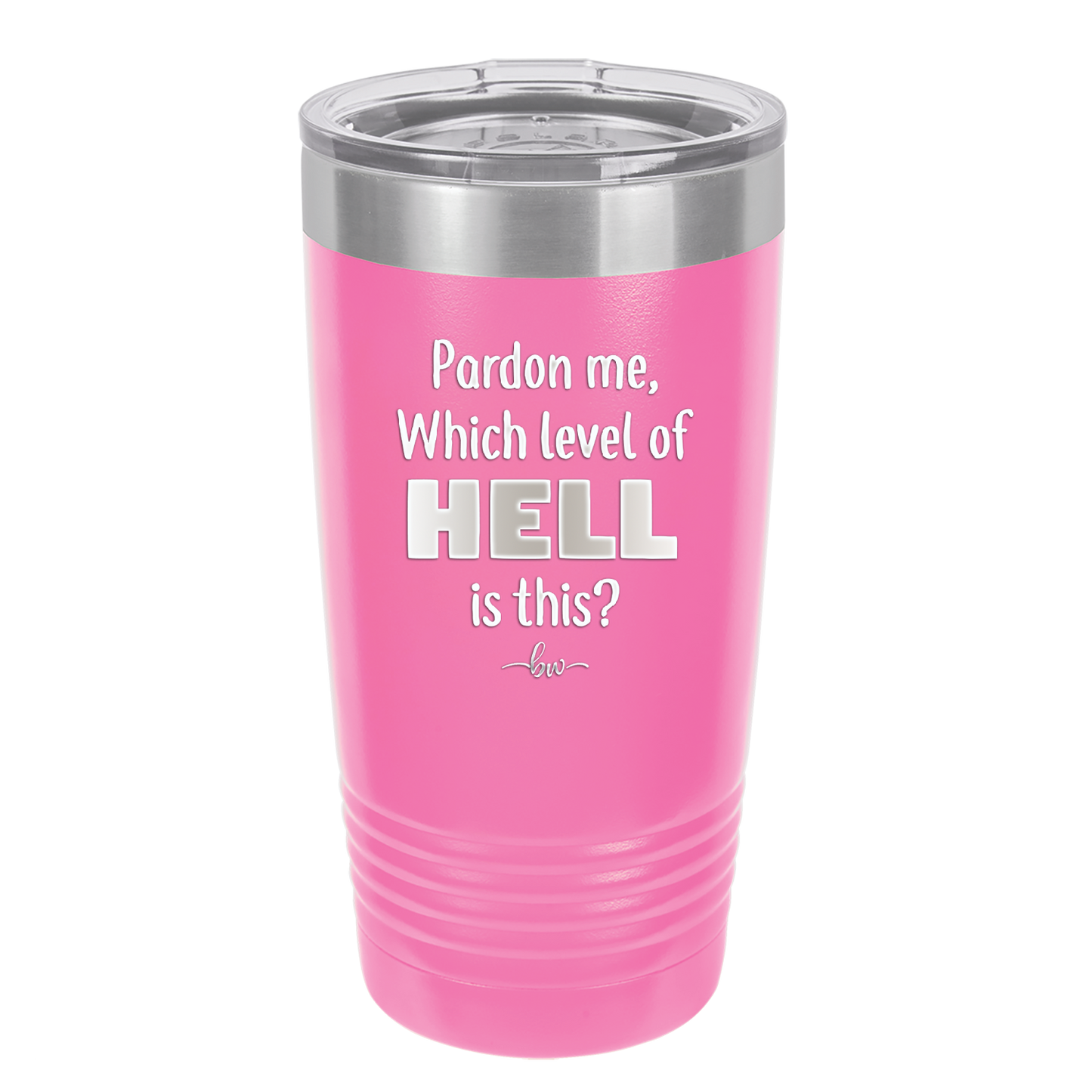Pardon Me Which Level of Hell is This - Laser Engraved Stainless Steel Drinkware - 1200 -