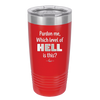 Pardon Me Which Level of Hell is This - Laser Engraved Stainless Steel Drinkware - 1200 -