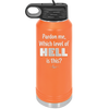 Pardon Me Which Level of Hell is This - Laser Engraved Stainless Steel Drinkware - 1200 -