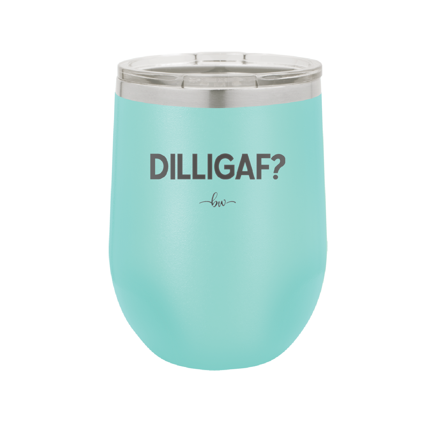 DILLIGAF - Laser Engraved Stainless Steel Drinkware - 1202 -