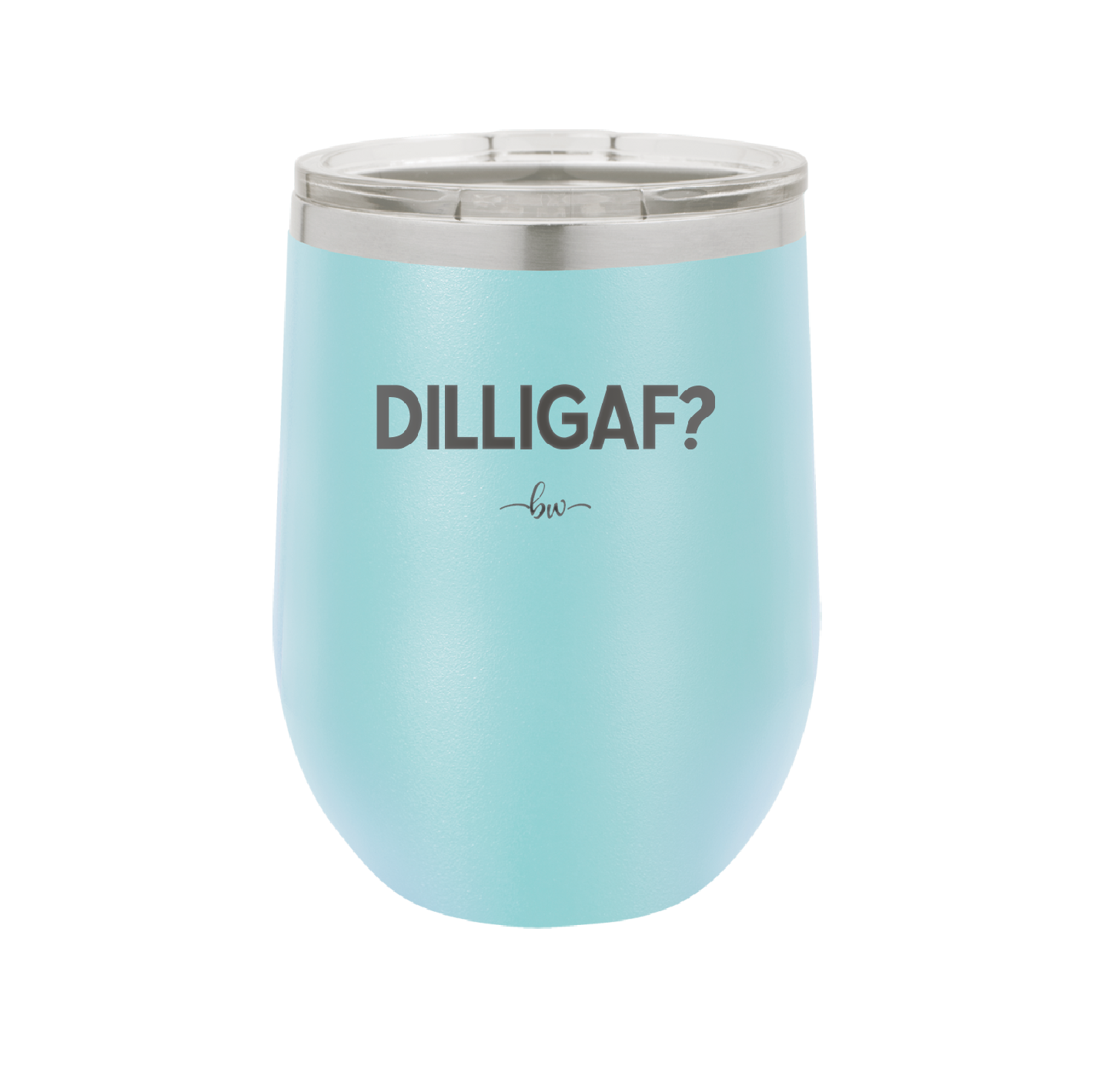 DILLIGAF - Laser Engraved Stainless Steel Drinkware - 1202 -