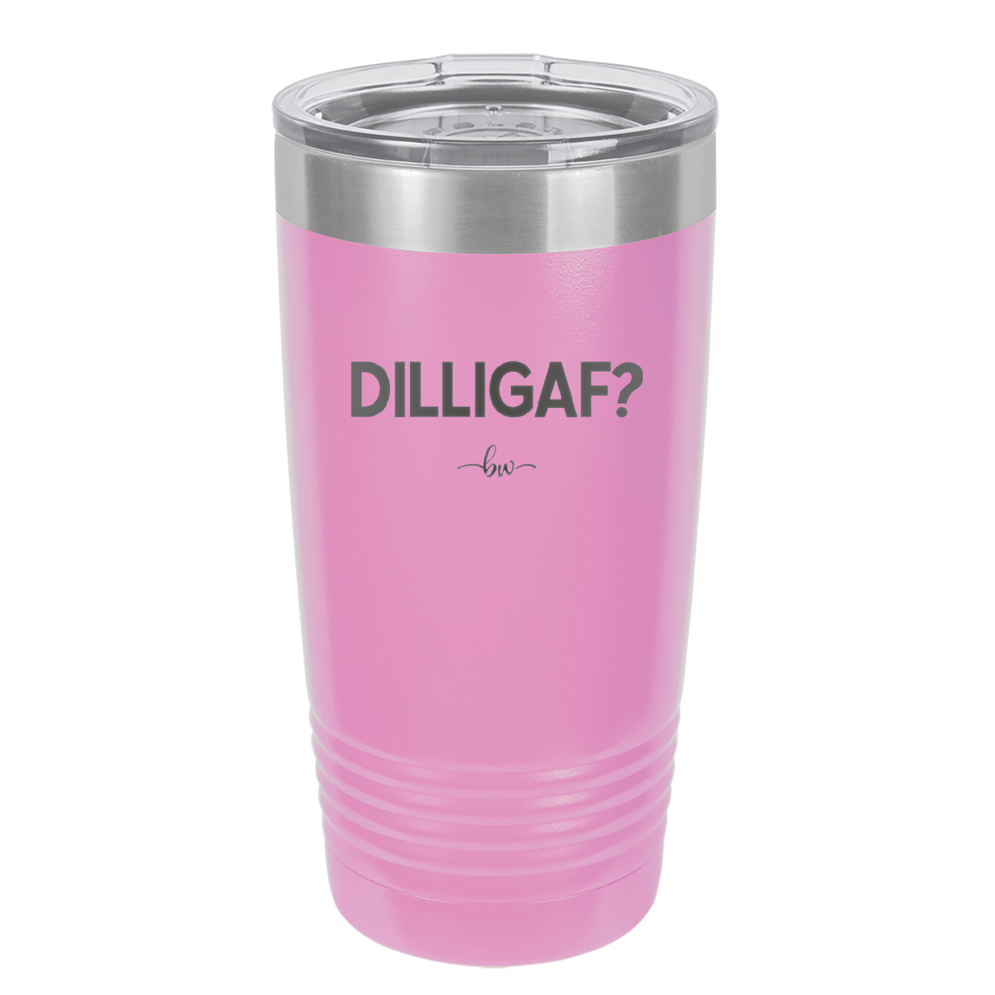 DILLIGAF - Laser Engraved Stainless Steel Drinkware - 1202 -