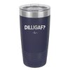 DILLIGAF - Laser Engraved Stainless Steel Drinkware - 1202 -