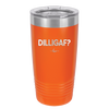 DILLIGAF - Laser Engraved Stainless Steel Drinkware - 1202 -