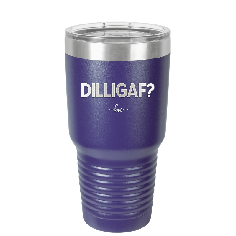 DILLIGAF - Laser Engraved Stainless Steel Drinkware - 1202 -