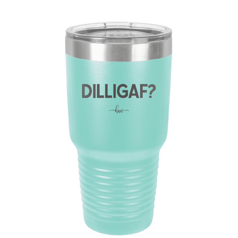 DILLIGAF - Laser Engraved Stainless Steel Drinkware - 1202 -