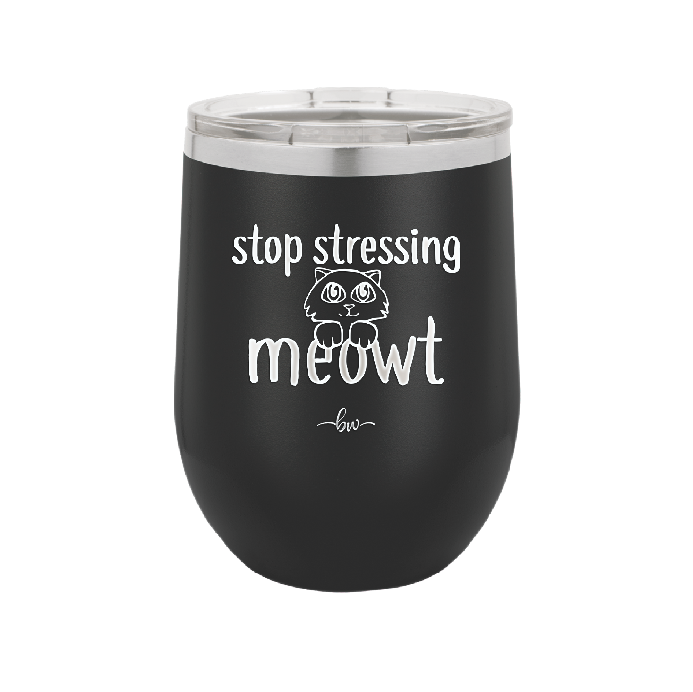 Stop Stressing Meowt - Laser Engraved Stainless Steel Drinkware - 1203 -