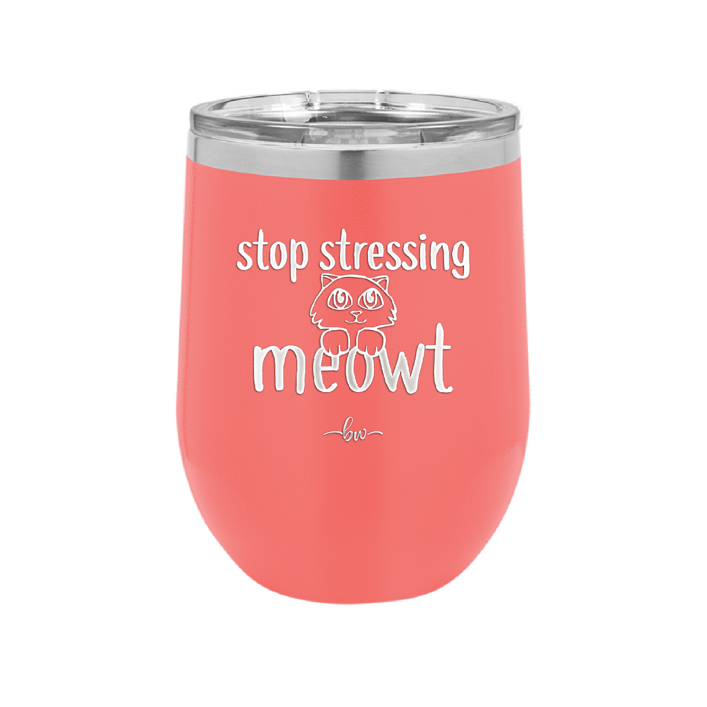 Stop Stressing Meowt - Laser Engraved Stainless Steel Drinkware - 1203 -