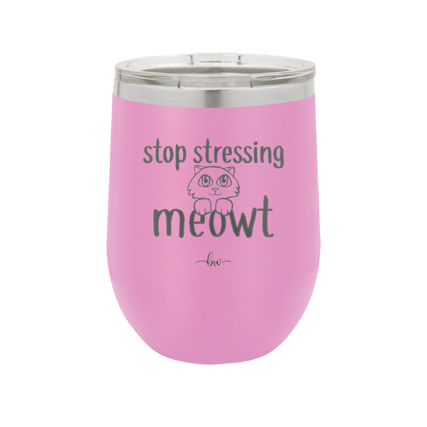 Stop Stressing Meowt - Laser Engraved Stainless Steel Drinkware - 1203 -
