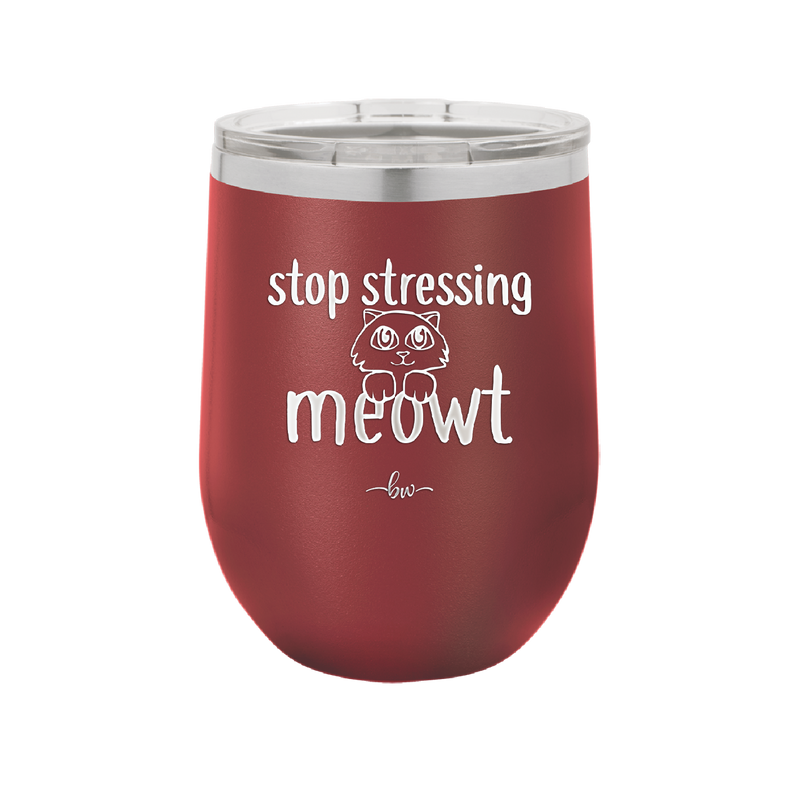 Stop Stressing Meowt - Laser Engraved Stainless Steel Drinkware - 1203 -