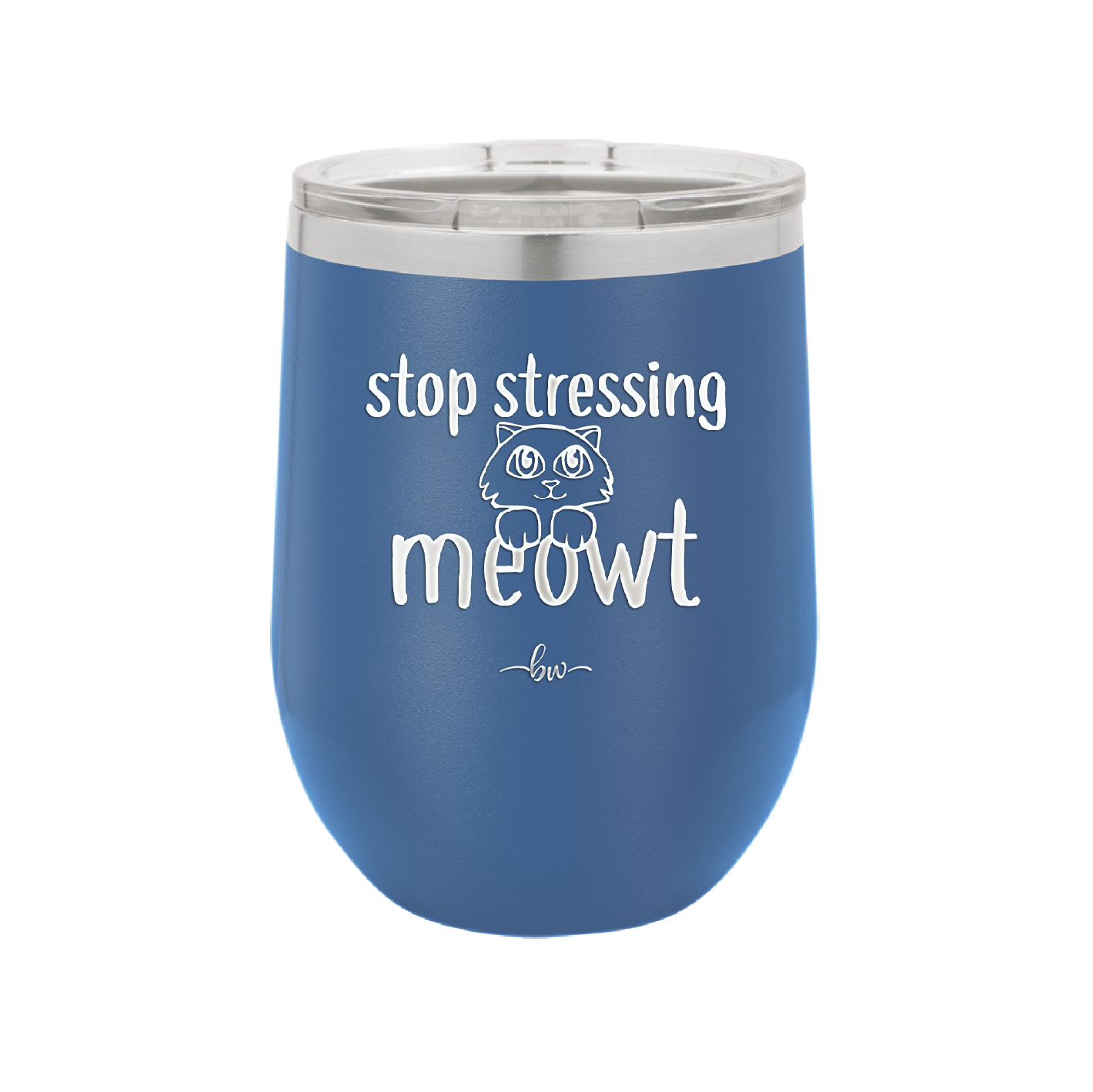 Stop Stressing Meowt - Laser Engraved Stainless Steel Drinkware - 1203 -