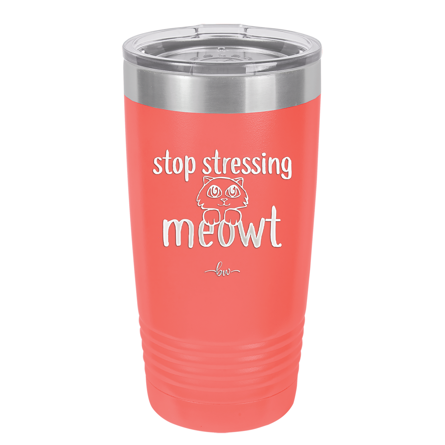 Stop Stressing Meowt - Laser Engraved Stainless Steel Drinkware - 1203 -