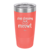 Stop Stressing Meowt - Laser Engraved Stainless Steel Drinkware - 1203 -