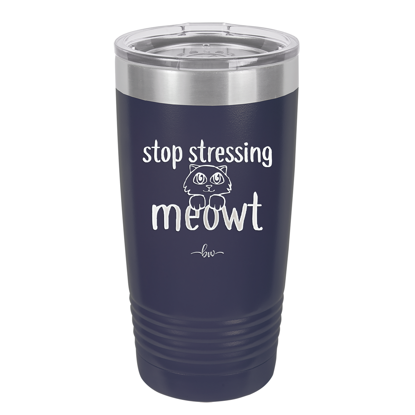 Stop Stressing Meowt - Laser Engraved Stainless Steel Drinkware - 1203 -