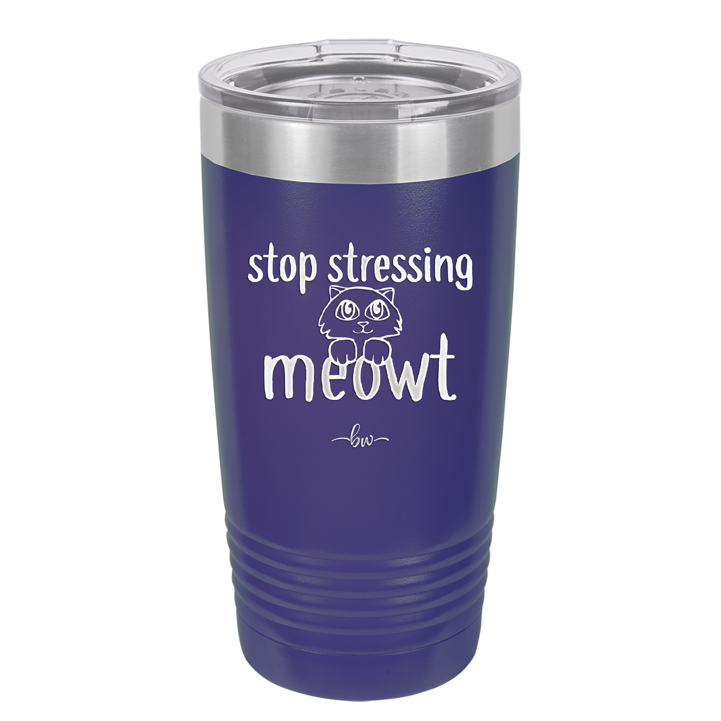 Stop Stressing Meowt - Laser Engraved Stainless Steel Drinkware - 1203 -