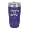 Stop Stressing Meowt - Laser Engraved Stainless Steel Drinkware - 1203 -