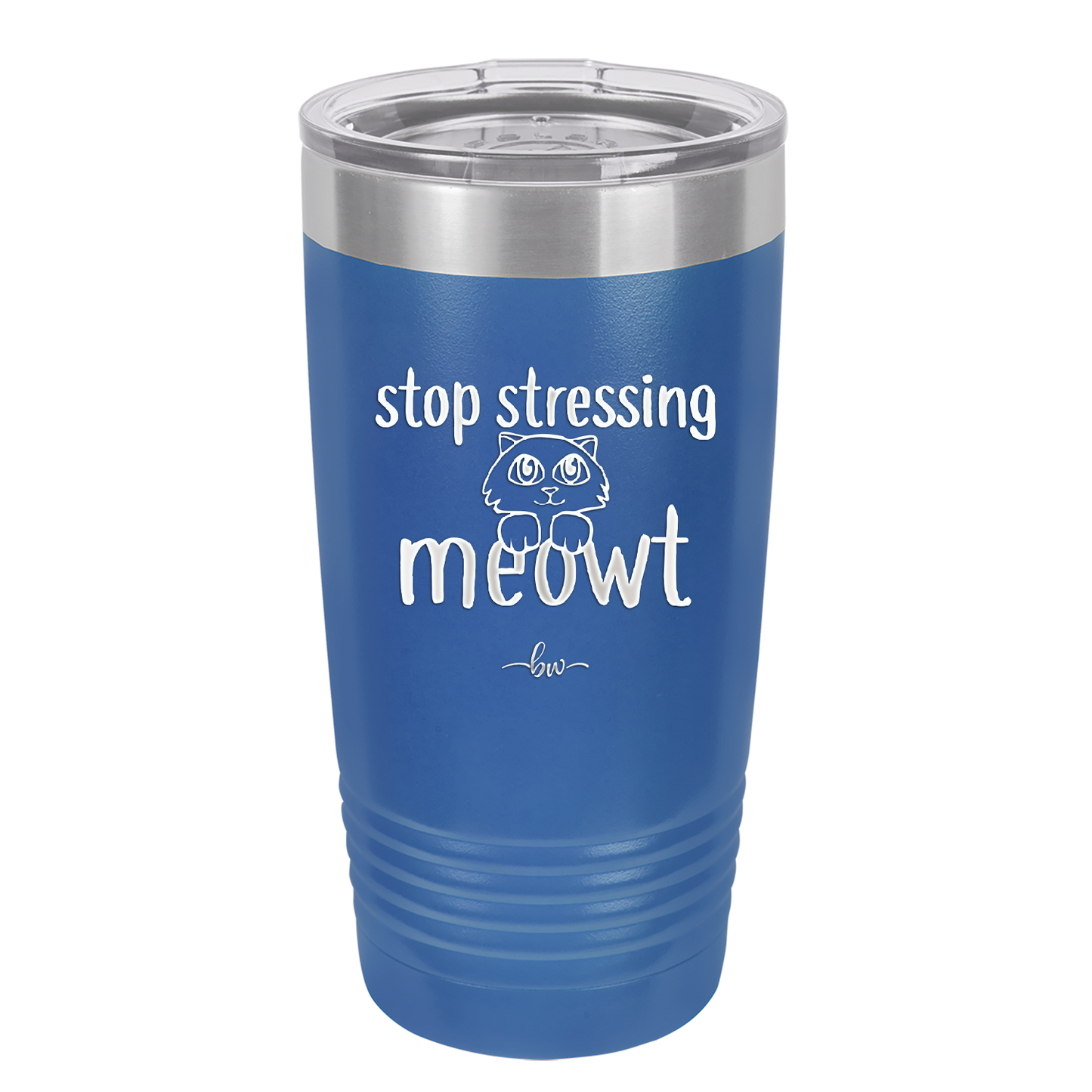Stop Stressing Meowt - Laser Engraved Stainless Steel Drinkware - 1203 -