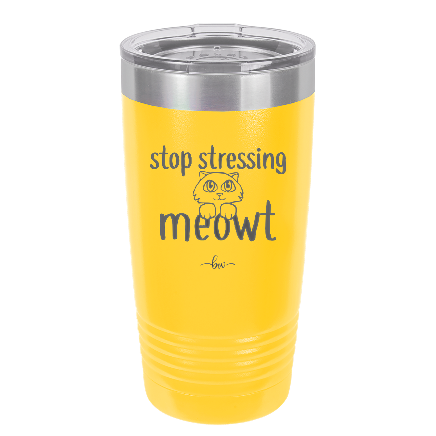 Stop Stressing Meowt - Laser Engraved Stainless Steel Drinkware - 1203 -