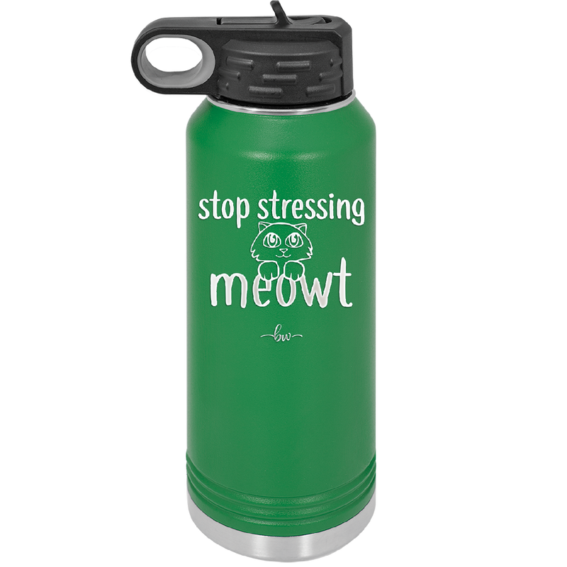 Stop Stressing Meowt - Laser Engraved Stainless Steel Drinkware - 1203 -