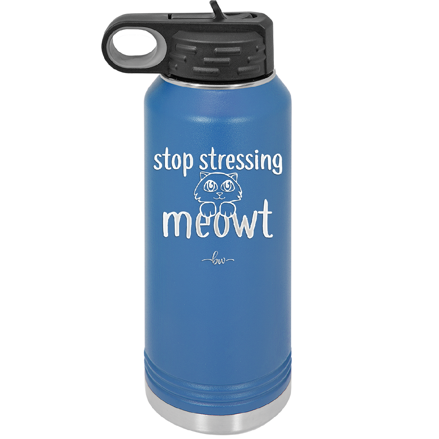 Stop Stressing Meowt - Laser Engraved Stainless Steel Drinkware - 1203 -
