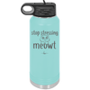 Stop Stressing Meowt - Laser Engraved Stainless Steel Drinkware - 1203 -