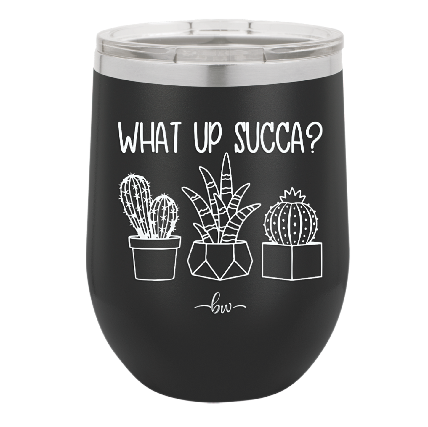What Up Succa - Laser Engraved Stainless Steel Drinkware - 1204 -