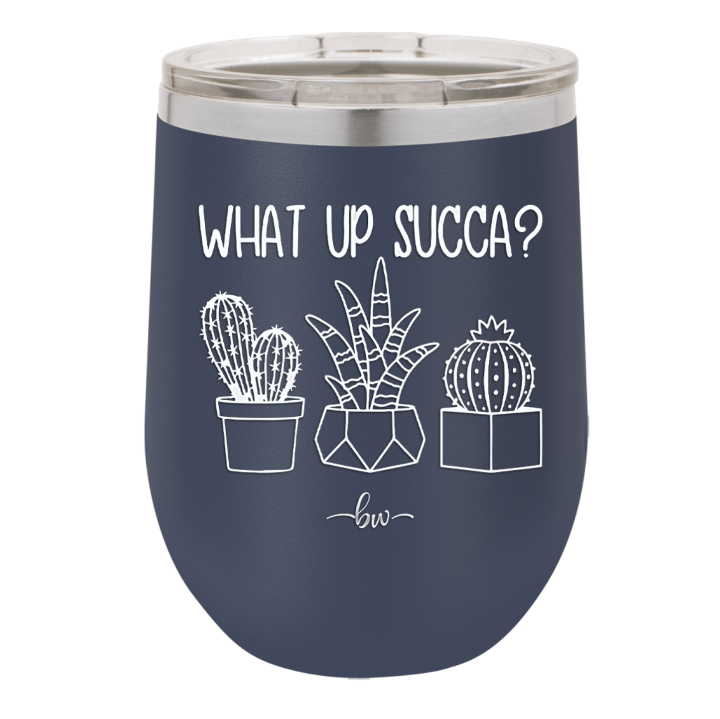 What Up Succa - Laser Engraved Stainless Steel Drinkware - 1204 -