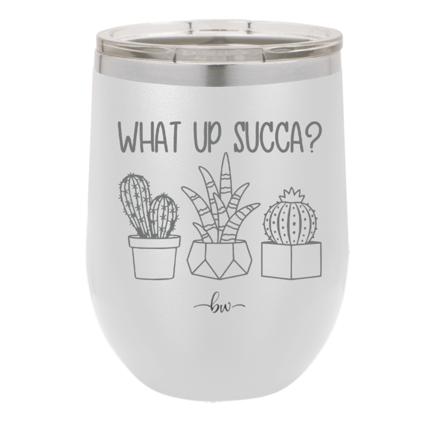 What Up Succa - Laser Engraved Stainless Steel Drinkware - 1204 -