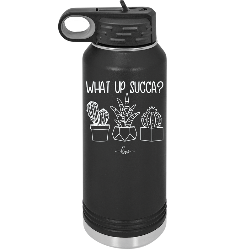 What Up Succa - Laser Engraved Stainless Steel Drinkware - 1204 -