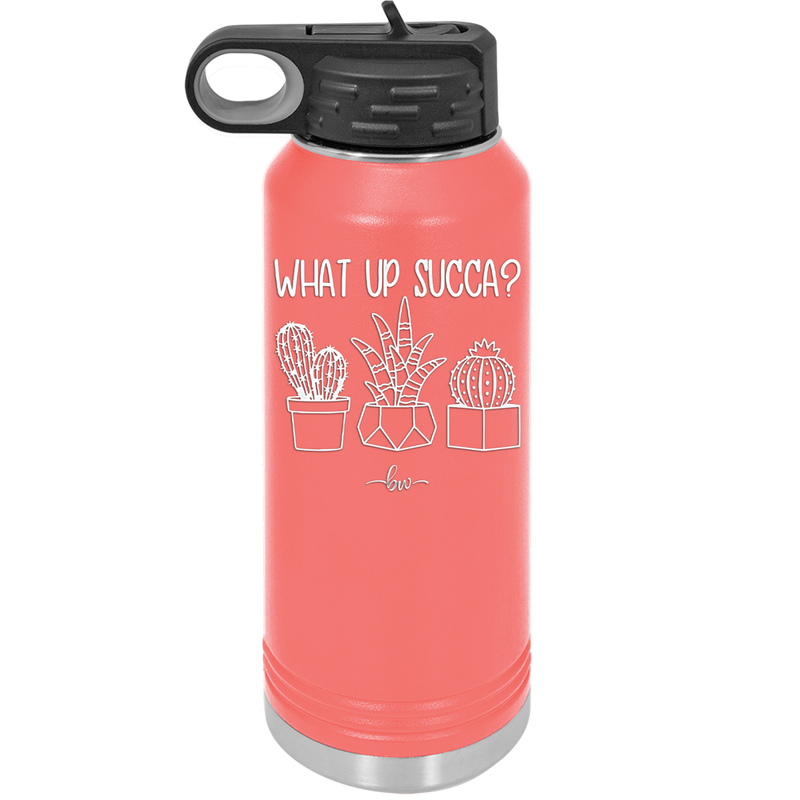 What Up Succa - Laser Engraved Stainless Steel Drinkware - 1204 -