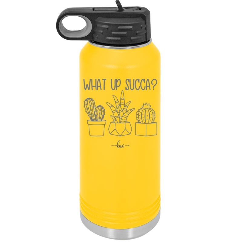 What Up Succa - Laser Engraved Stainless Steel Drinkware - 1204 -