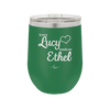 Every Lucy Needs an Ethel - Laser Engraved Stainless Steel Drinkware - 1206 -