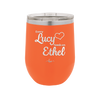 Every Lucy Needs an Ethel - Laser Engraved Stainless Steel Drinkware - 1206 -