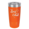 Every Lucy Needs an Ethel - Laser Engraved Stainless Steel Drinkware - 1206 -