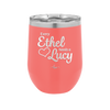 Every Ethel Needs a Lucy - Laser Engraved Stainless Steel Drinkware - 1207 -