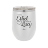 Every Ethel Needs a Lucy - Laser Engraved Stainless Steel Drinkware - 1207 -