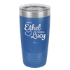 Every Ethel Needs a Lucy - Laser Engraved Stainless Steel Drinkware - 1207 -