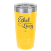 Every Ethel Needs a Lucy - Laser Engraved Stainless Steel Drinkware - 1207 -