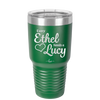 Every Ethel Needs a Lucy - Laser Engraved Stainless Steel Drinkware - 1207 -